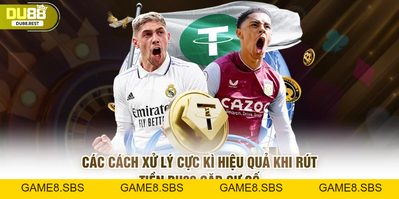 Rút tiền DU88 không bị chậm và không mất ưu đãi