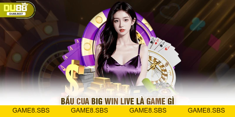 Bầu Cua Big Win Live - Bản Đổi Thưởng Hấp Dẫn 2026
