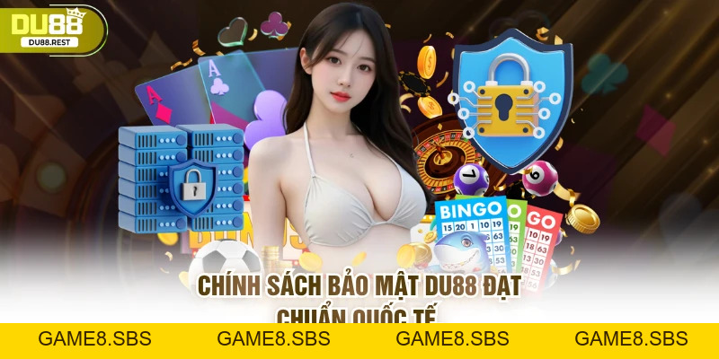 Chính Sách Bảo Mật DU88 Tiêu Chuẩn An Toàn Hàng Đầu