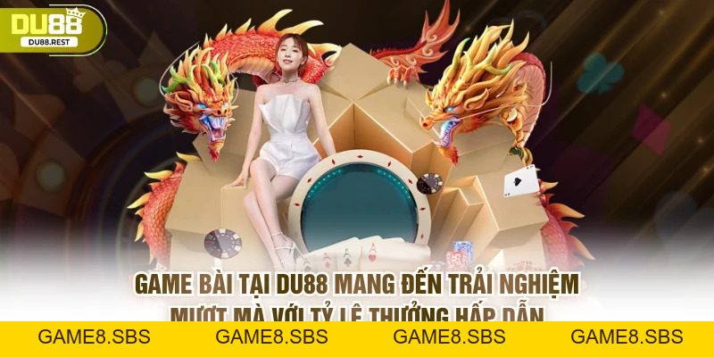 Game bài DU88 – Sảnh bài công bằng, đa dạng và uy tín