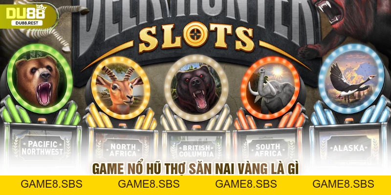 Nổ hũ thợ săn nai vàng Du88: Game quay hũ siêu hấp dẫn