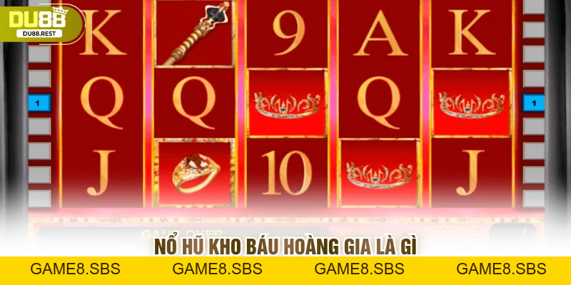 Nổ hũ kho báu hoàng gia: Cơ hội rinh về tiền tỷ trong DU88
