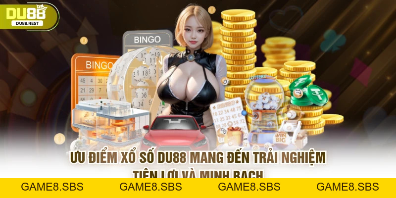 Xổ số DU88 – Cách chơi, ưu điểm và bí quyết chọn số chuẩn