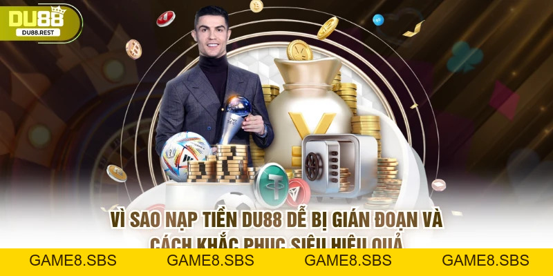 Bật mí cách nạp tiền DU88 không bị gián đoạn